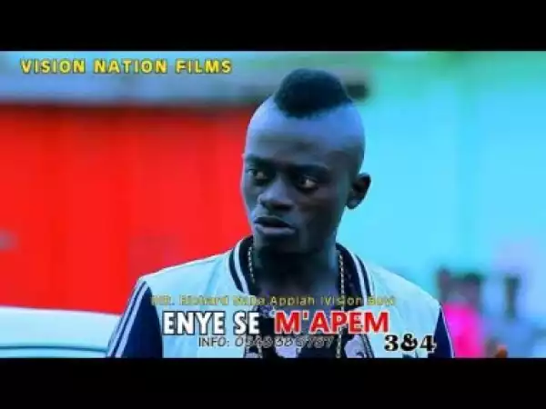 Video: Enye Se Mapem FINAL TRAILER Latest Ghanaian Twi Movie